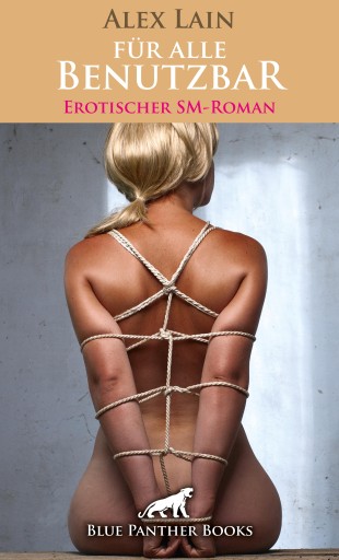 Portada del libro «Für alle Benutzbar | Erotischer SM-Roman», de Alex Lain