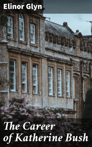 The Career of Katherine Bush