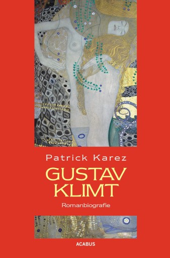 Portada del libro «Gustav Klimt. Zeit und Leben des Wiener Künstlers Gustav Klimt», de Patrick Karez