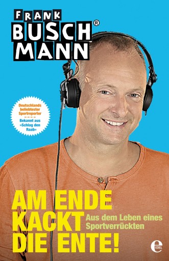 Portada del libro «Am Ende kackt die Ente!», de Frank Buschmann