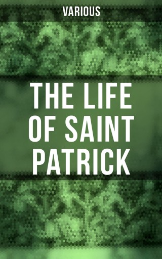 Portada del libro «The Life of Saint Patrick», de Various