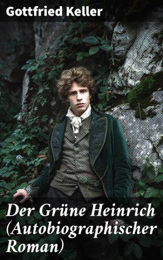 Der Grüne Heinrich (Autobiographischer Roman)