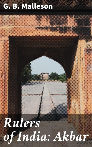 Portada del libro «Rulers of India: Akbar», de G. B. Malleson