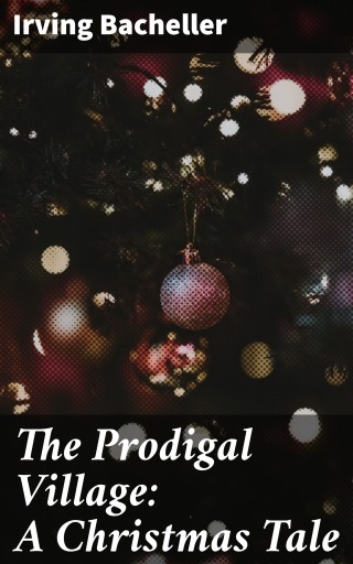 The Prodigal Village: A Christmas Tale