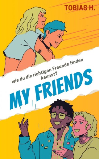My Friends - wie du die richtigen Freunde finden kannst