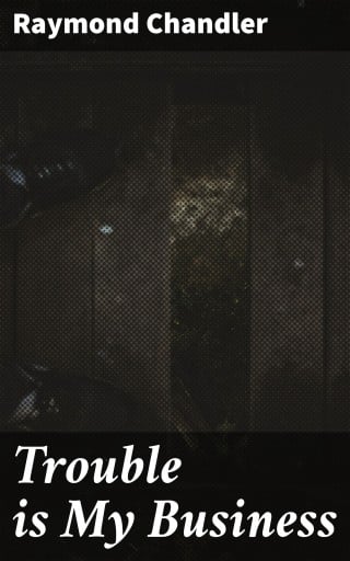 Trouble is My Business