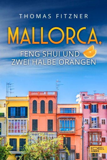 Portada del libro «Mallorca, Feng Shui und zwei halbe Orangen», de Thomas Fitzner