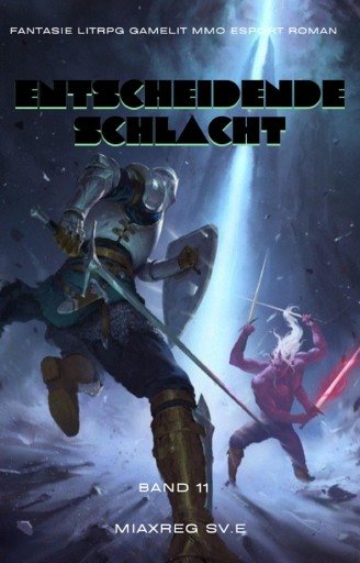 Portada del libro «Entscheidende Schlacht:Fantasie LitRPG Gamelit MMO eSport Roman (Band 11)», de Miaxreg Sv.E