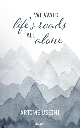 Portada del libro «We walk life's roads all alone», de Artime Useini
