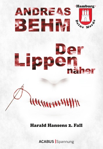 Portada del libro «Hamburg - Deine Morde. Der Lippennäher», de Andreas Behm