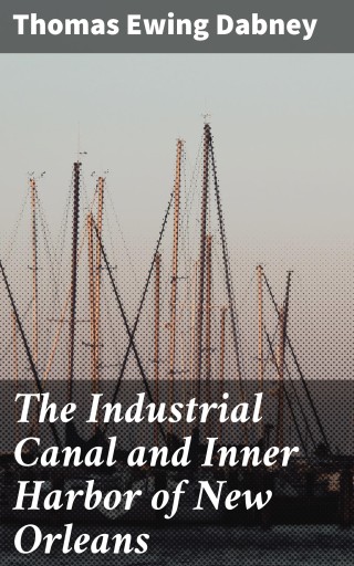 The Industrial Canal and Inner Harbor of New Orleans