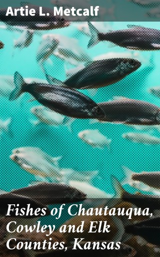 Fishes of Chautauqua, Cowley and Elk Counties, Kansas