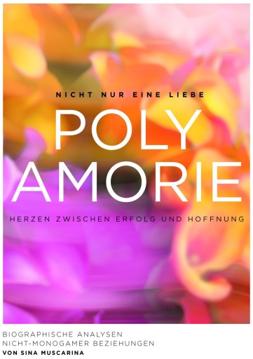 Portada del libro «Polyamorie - Herzen zwischen Erfolg und Hoffnung», de Sina Muscarina