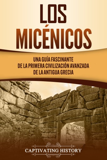 Portada del libro «Los micénicos», de Captivating History