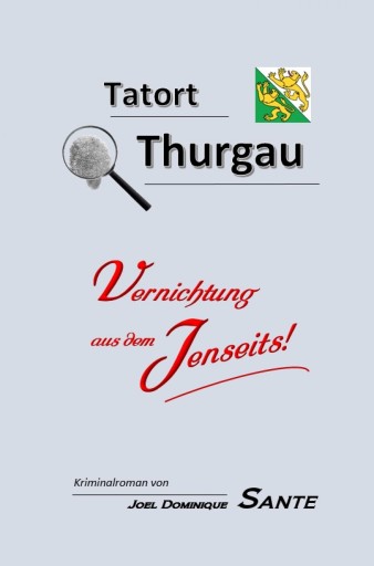 Portada del libro «Tatort Thurgau», de Joel Dominique Sante