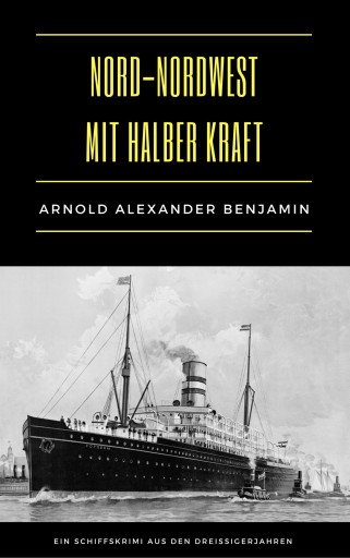 Portada del libro «Nord-Nordwest mit halber Kraft», de Arnold Alexander Benjamin