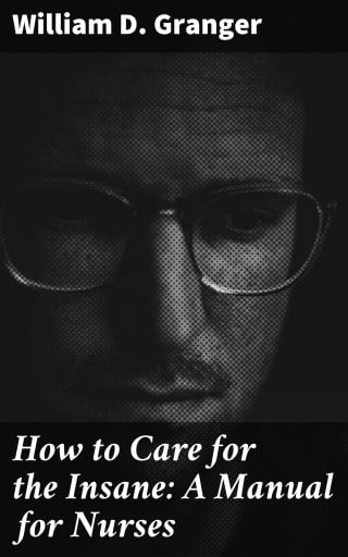 How to Care for the Insane: A Manual for Nurses