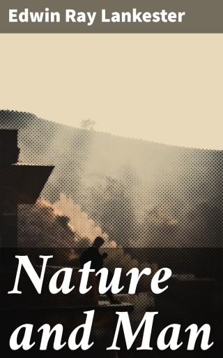 Portada del libro «Nature and Man», de Edwin Ray Lankester