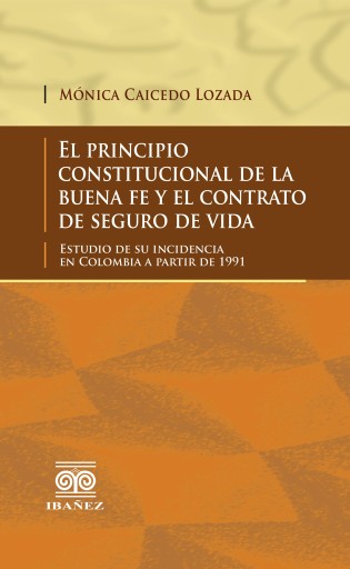 El principio constitucional de la buena fe y el contrato de seguro de vida