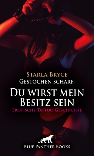 Gestochen scharf: Du wirst mein Besitz sein | Erotische Tattoo Geschichte