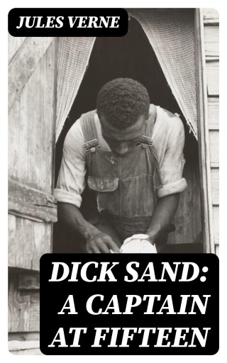Dick Sand: A Captain at Fifteen