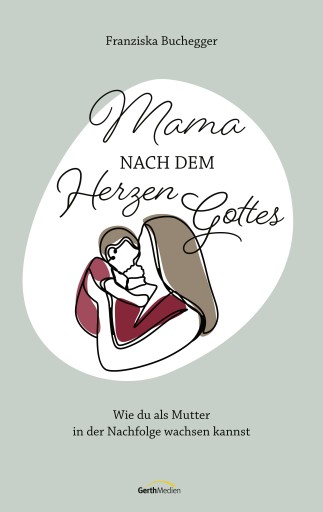 Mama nach dem Herzen Gottes