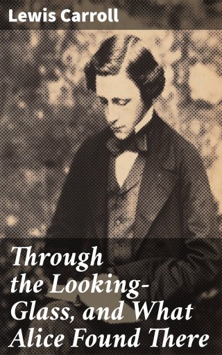 Portada del libro «Through the Looking-Glass, and What Alice Found There», de Lewis Carroll