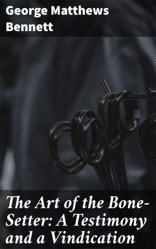 The Art of the Bone-Setter: A Testimony and a Vindication