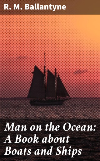 Man on the Ocean: A Book about Boats and Ships
