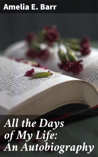 All the Days of My Life: An Autobiography