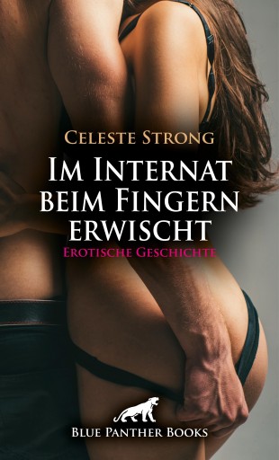 Portada del libro «Im Internat beim Fingern erwischt | Erotische Geschichte», de Celeste Strong