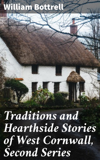 Portada del libro «Traditions and Hearthside Stories of West Cornwall, Second Series», de William Bottrell