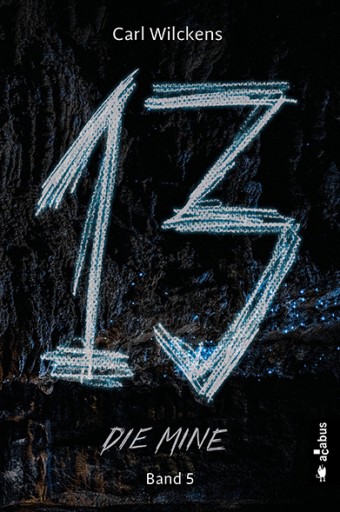 Portada del libro «Dreizehn. Die Mine. Band 5», de Carl Wilckens