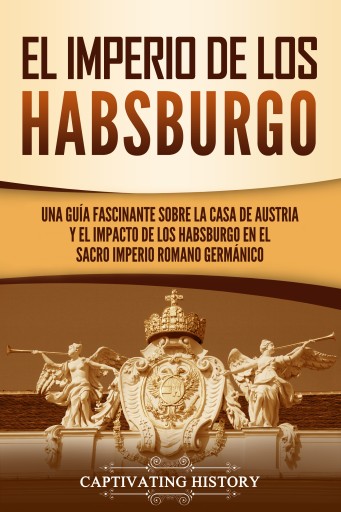 Portada del libro «El Imperio de los Habsburgo», de Captivating History
