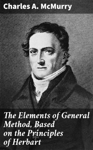 The Elements of General Method, Based on the Principles of Herbart imagen de portada
