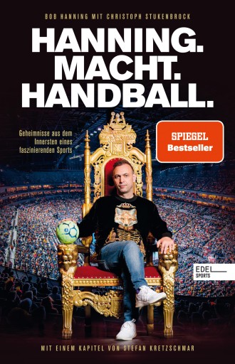 Portada del libro «HANNING. MACHT. HANDBALL. Geheimnisse aus dem Innersten eines faszinierenden Sports», de Bob Hanning, Christoph Stukenbrock