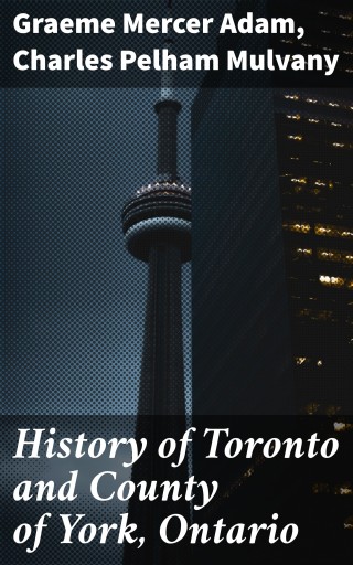 History of Toronto and County of York, Ontario