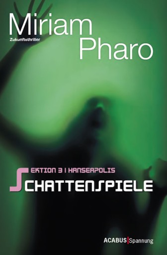 Portada del libro «Sektion 3|Hanseapolis / Sektion 3|Hanseapolis - Schattenspiele», de Miriam Pharo