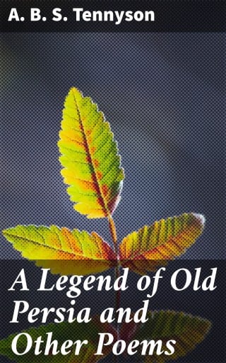 A Legend of Old Persia and Other Poems