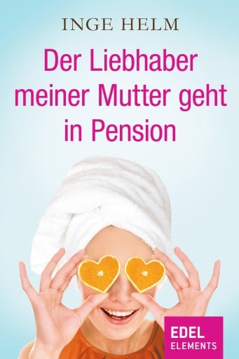 Portada del libro «Der Liebhaber meiner Mutter geht in Pension», de Inge Helm