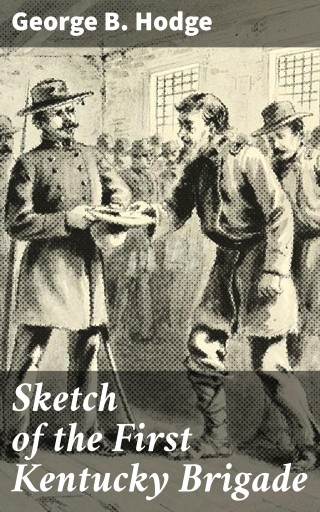 Sketch of the First Kentucky Brigade