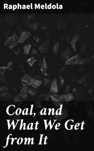 Coal, and What We Get from It