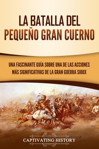 Portada del libro «La Batalla del Pequeño Gran Cuerno», de Captivating History