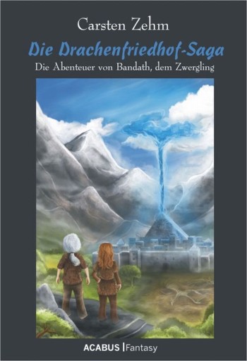 Portada del libro «Die Drachenfriedhof-Saga. Die Abenteuer von Bandath, dem Zwergling», de Carsten Zehm
