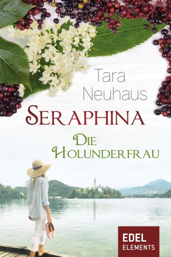 Portada del libro «Seraphina - Die Holunderfrau», de Tara Neuhaus
