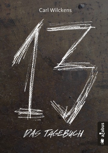 Portada del libro «Dreizehn. Das Tagebuch», de Carl Wilckens