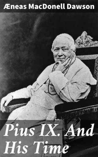Portada del libro «Pius IX. And His Time», de Æneas MacDonell Dawson