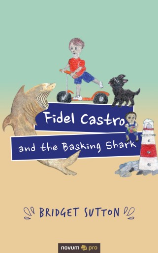 Portada del libro «Fidel Castro and the Basking Shark», de Bridget Sutton