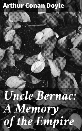 Portada del libro «Uncle Bernac: A Memory of the Empire», de Arthur Conan Doyle