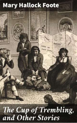Portada del libro «The Cup of Trembling, and Other Stories», de Mary Hallock Foote